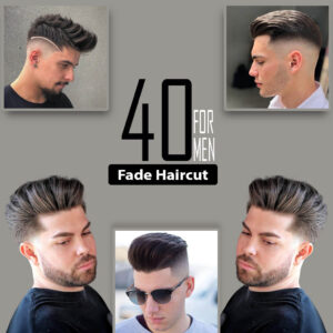 A collage of stylish Fade Haircuts for Men showcasing various modern and trendy hairstyles.